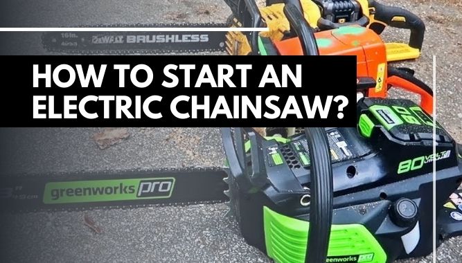 How To Start an Electric Chainsaw?
