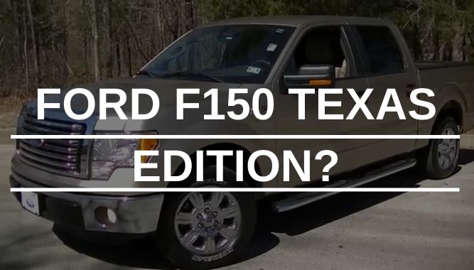 What Is the Ford F150 Texas Edition