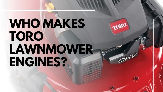 Who Makes Toro Lawnmower Engines?