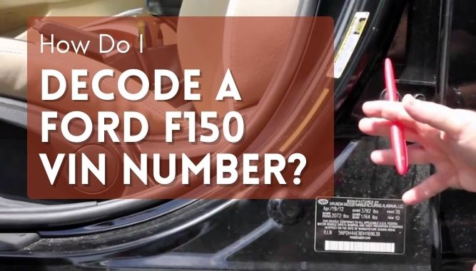 How Do I Decode A Ford F150 VIN Number?