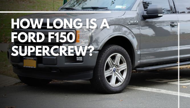 How Long is a Ford F150 Supercrew?