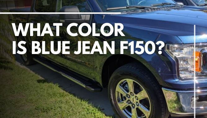 What Color is blue Jean f150?